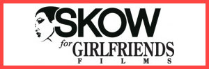 Skow For Girlfriends Films